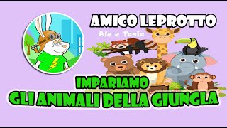 GLI ANIMALI DELLA GIUNGLA, SAVANA per bambini - Con Amico Leprotto