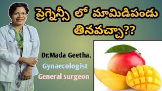 Eating of Mango safe during Pregnancy/ Dr.Mada Geetha