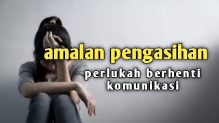 berhenti komunikasi saat mengamalkan pengasihan