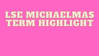 HIGHLIGHTS OF LSE MICHAELMAS TERM 2021