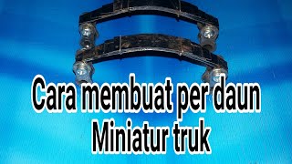 cara membuat per daun miniatur truk/dari plat kayu dan bekas rante