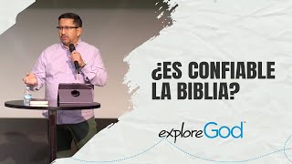 ¿Es Confiable La Biblia? | Serie "Exploring God" - Parte 5 | Pastor Juan Campos