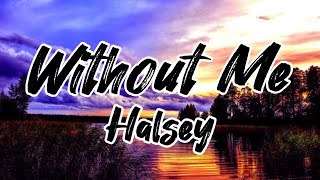 Halsey- Without Me lyrics