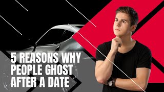 5 Reasons Why People Ghost After A Date