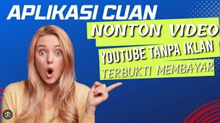 APLIKASI NONTON VIDEO YOUTUBE TANPA IKLAN TERBUKTI MEMBAYAR