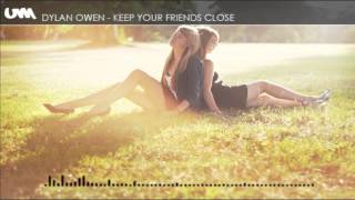 #46 Dylan Owen - Keep Your Friends Close [Free Download]