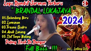 SELENDANG BIRU - LAGU DJANDUT JARANAN BRANDAL LOKAJAYA FULL BASS || FULL ALBUM TERBARU 2024