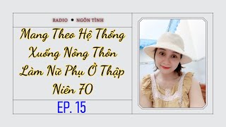 (15) Mang Theo Hệ Thống Xuống Nông Thôn Làm Nữ Phụ Ở Thập Niên 70