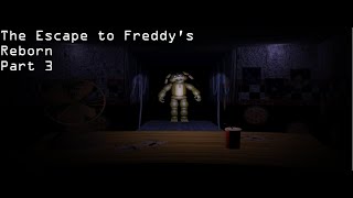 The Escape to Freddy's Reborn | Part 3 (Custom nights)