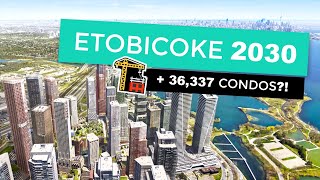 Etobicoke Future Development - 36,337 condo units coming