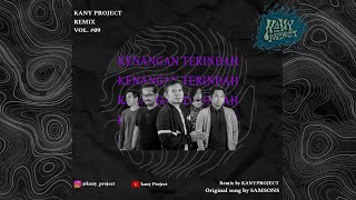 Kenangan terindah - SAMSONS ( KANY PROJECT REMIX )