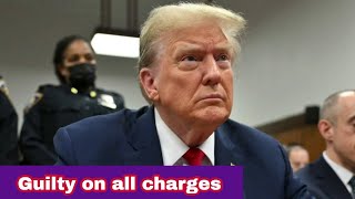 Donald Trump Found Guilty on All Counts