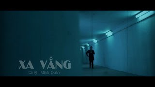 XA VẮNG - MINH QUÂN | Music Video (Lyric)