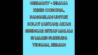 GERMANY - Semasa krisis Corona, (Adzan) akan Terdengar setiap malam di Seluruh Masjid di Jerman