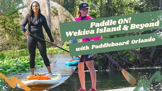 Paddle ON! From Wekiva Island and Beyond with Paddleboard Orlando