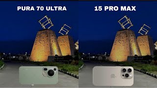 Huawei Pura 70 Ultra Vs iPhone 15 Pro Max Camera Test Comparison