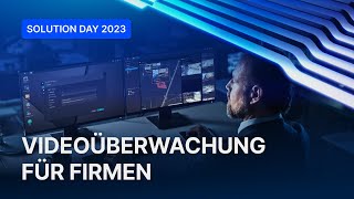 Solution Day 2023 | Die Kraft der Videoüberwachung für Firmen