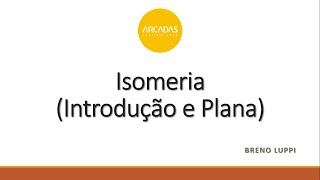 Aula 15 - Química III - Isomeria: Introdução e Plana