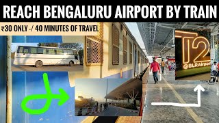 Reach BLR Airport in just ₹30 | Train service to Bengaluru Airport | 40 Minutes of Travel Airport