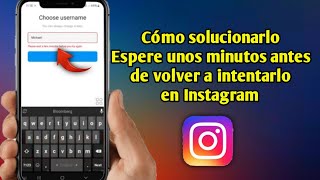 Cómo solucionarlo Espere unos minutos antes de volver a intentarlo en Instagram