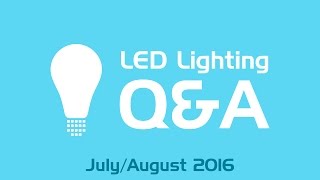 Lighting Q&A - July/August 2016: Bad LED Bulbs