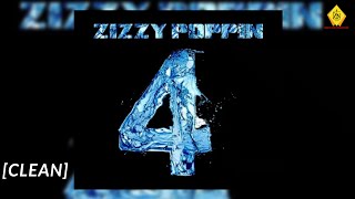 [CLEAN] Zizzy Poppin Part 4