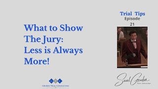 Trial Tip 21: What to tell the Jury...Less is More