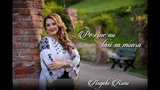 Angela Rusu - Pe cine nu lasi sa moara (official video)