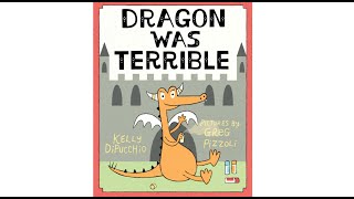 Dragon Was Terrible by Kelly DiPucchio