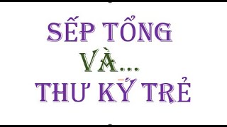 Sếp Tổng tuyển Thư ký