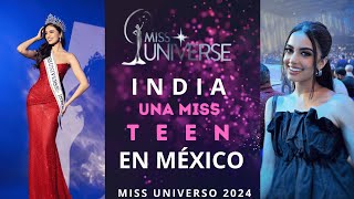 MISS UNIVERSO 2024. INDIA, UNA MISS TEEN EN MÉXICO