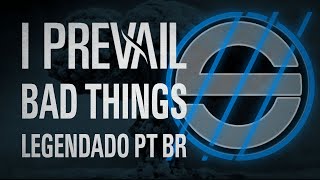 I Prevail - Bad Things (Legendado em PT-BR)