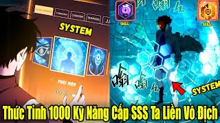 FULL BỘ | Thức Tỉnh 1000 Kỹ Năng Cấp SSS Ta Liền Vô Địch | Review Truyện