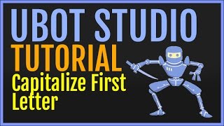 UBot Studio Tutorial: Capitalize First Letter Of String (Function)