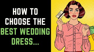 How To Choose The Best Wedding Dress