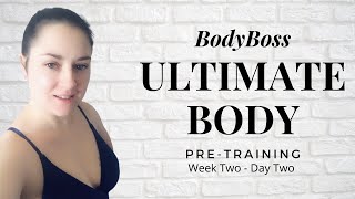 Bodyboss ULTIMATE BODY Pre - Training Week Two, Day Two.