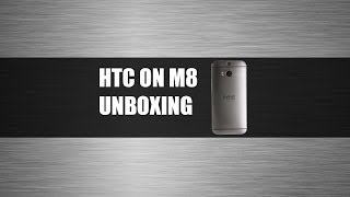 UNBOXING - HTC ONE M8