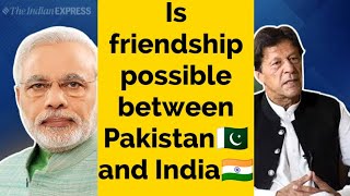 Is Pakistan and India's friendship possible?