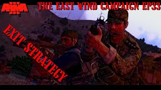 EXIT STRATEGY - THE EAST WIND Campaign EP 33 - REALISTIC ARMA 3 STORY CAMPAIGN SHOWCASE