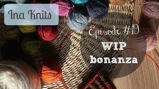 Ina Knits Podcast - Episode 19 WIP bonanza