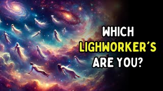 5 Different Types of Lightworkers and Their Mission On Earth