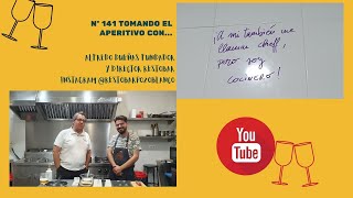 141  TOMADO APERITIVO  DESDE EL RESTOBAR CON ALFREDO DUEÑAS DUEÑO Y CHEF