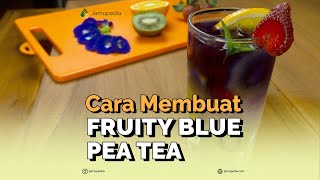 Tutorial Membuat Fruity Blue Pea Tea