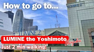 [Shinjuku, Tokyo] How to go to LUMINE the Yoshimoto