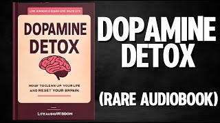 Dopamine Detox - How To Clean Up Your Life and Reset Your Brain Audiobook