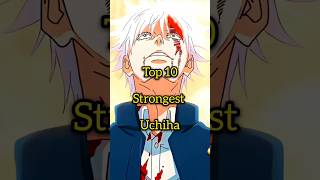 Top 10 strongest Uchiha #youtubeshorts #tvseries #anime #animeedit #shorts