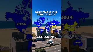 What year is it in your country? #geography #countries #views #shorts #mapping #subscribe