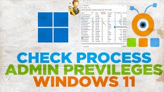 How to Check if a Process Is Running With Admin Privileges in Windows 11