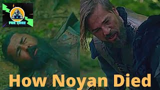 How Noyan Died | End Of Noyan