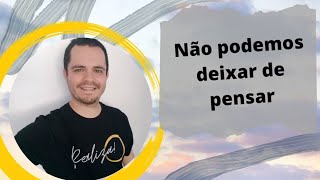 Nossa mente cria pensamentos o tempo todo